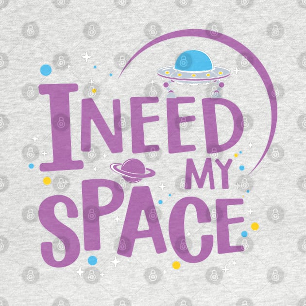 i need my space by MZeeDesigns